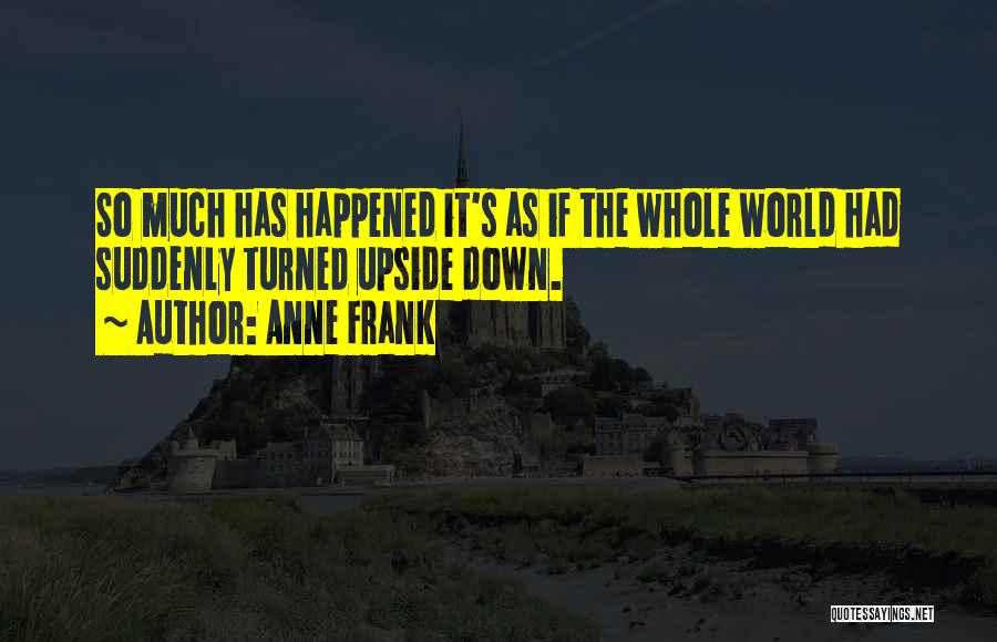 So Much Has Happened Quotes By Anne Frank