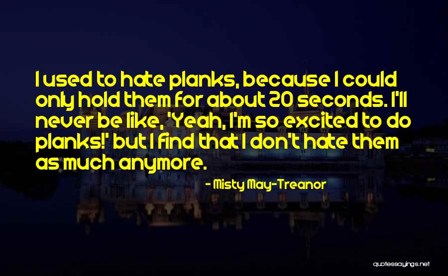 So Much Hate Quotes By Misty May-Treanor