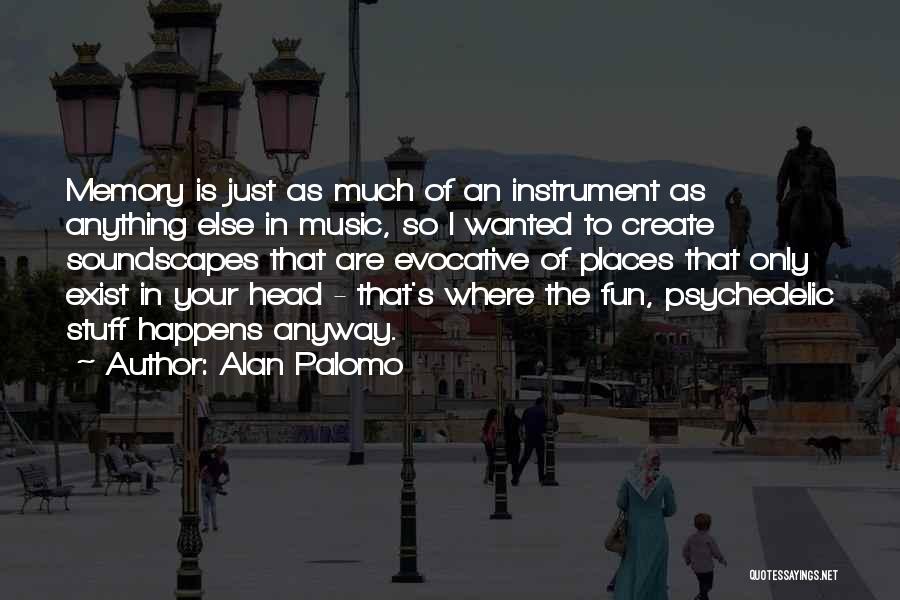 So Much Memories Quotes By Alan Palomo