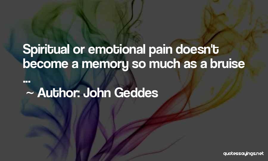 So Much Memories Quotes By John Geddes