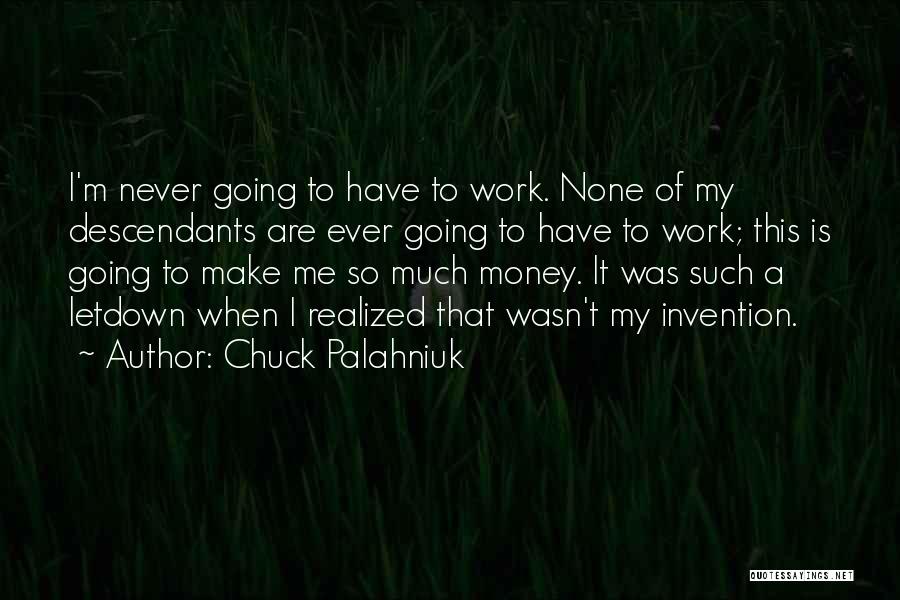 So Much Money Quotes By Chuck Palahniuk