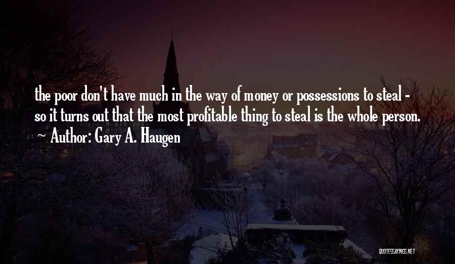 So Much Money Quotes By Gary A. Haugen