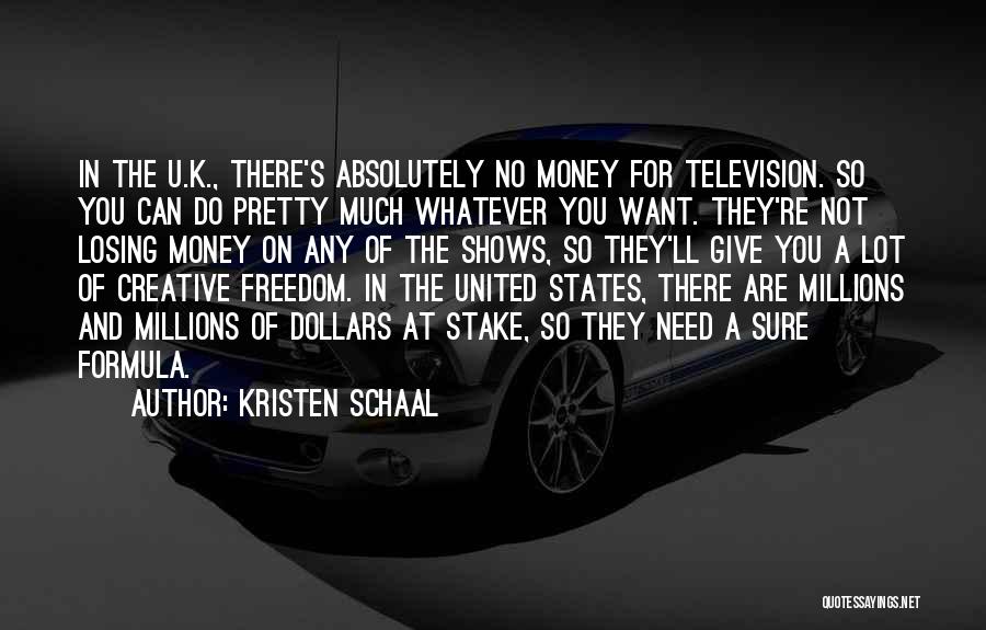 So Much Money Quotes By Kristen Schaal