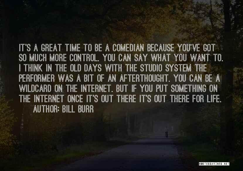 So Much More Out There Quotes By Bill Burr