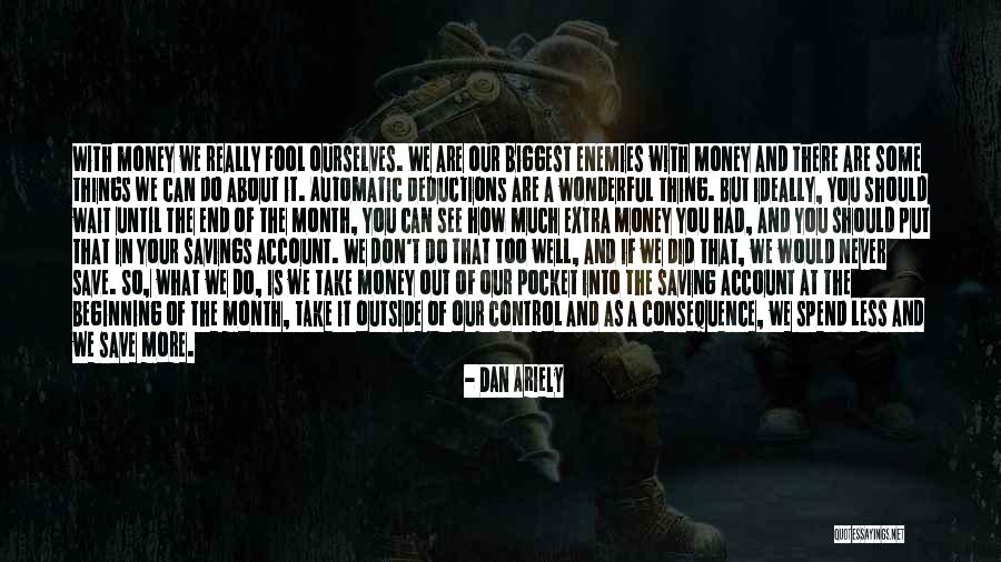 So Much More Out There Quotes By Dan Ariely So Much More Out There Quotes By Dan Ariely