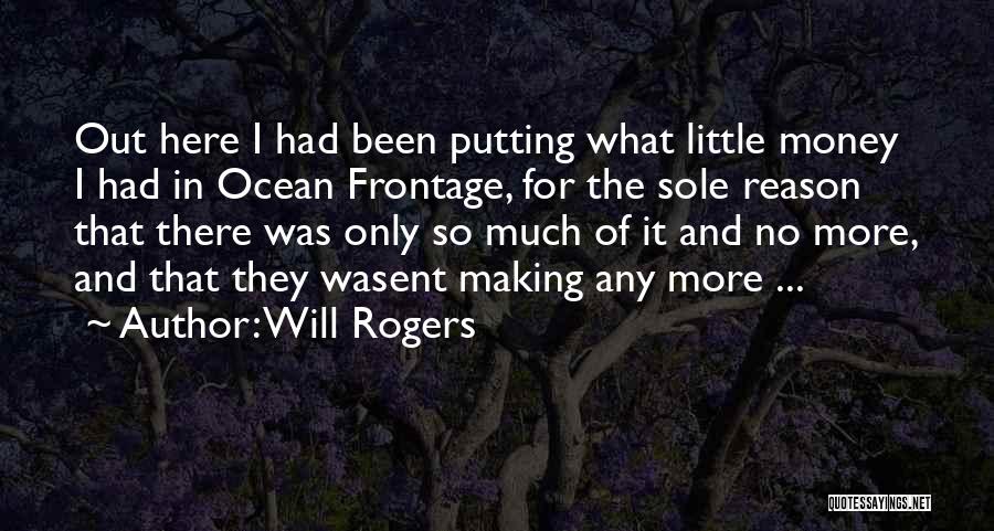 So Much More Out There Quotes By Will Rogers