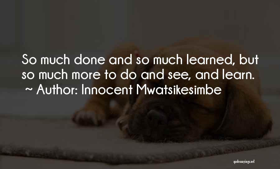 So Much More To Life Quotes By Innocent Mwatsikesimbe