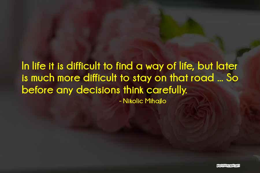 So Much More To Life Quotes By Nikolic Mihajlo