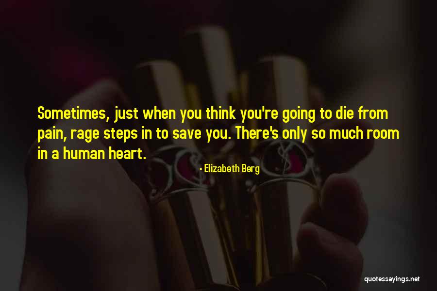 So Much Pain In Heart Quotes By Elizabeth Berg So Much Pain In Heart Quotes By Elizabeth Berg