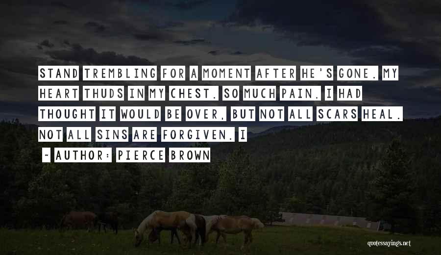 So Much Pain In My Heart Quotes By Pierce Brown