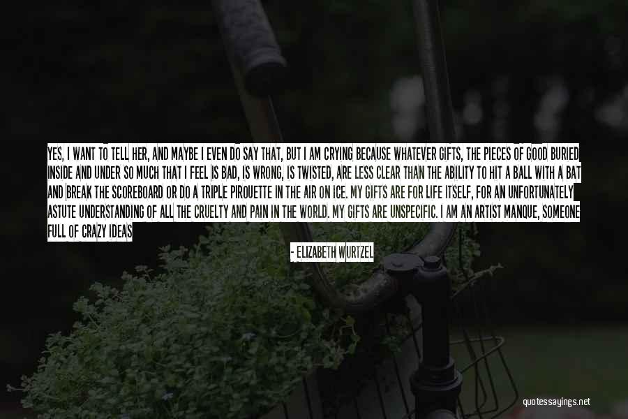 So Much Pain In The World Quotes By Elizabeth Wurtzel So Much Pain In The World Quotes By Elizabeth Wurtzel