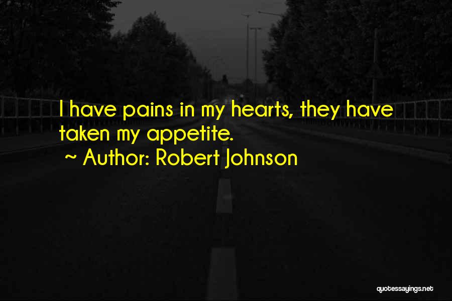 So Much Pain My Heart Quotes By Robert Johnson