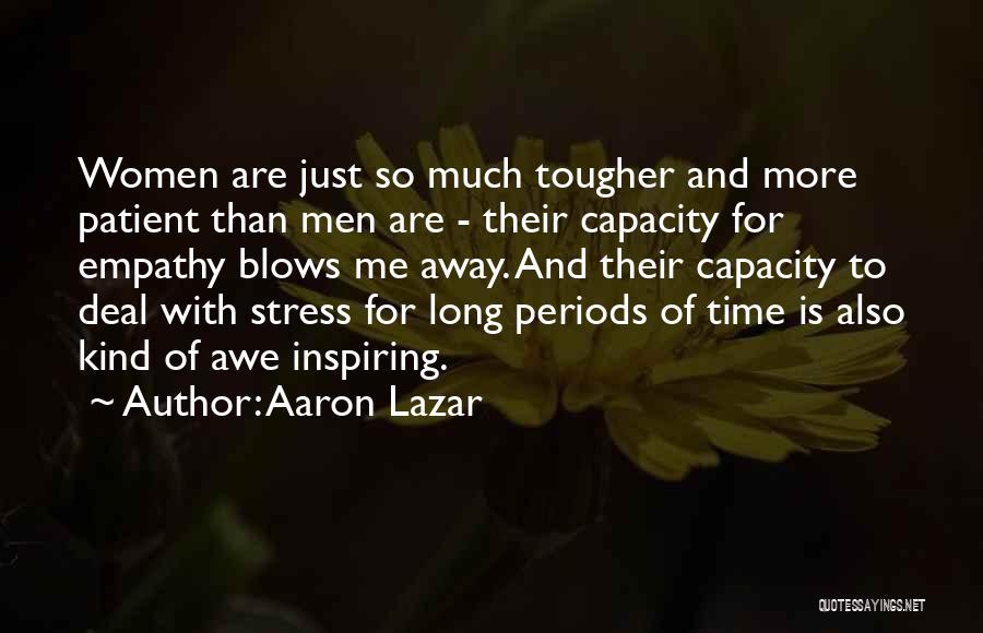 So Much Stress Quotes By Aaron Lazar