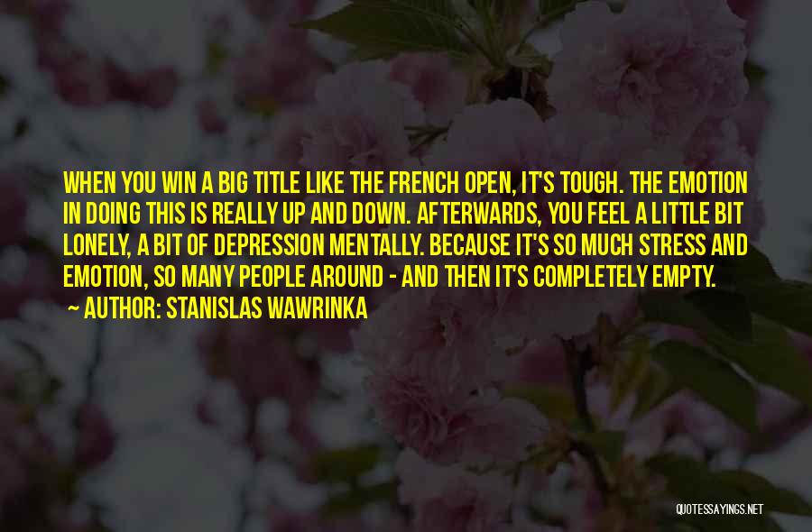 So Much Stress Quotes By Stanislas Wawrinka