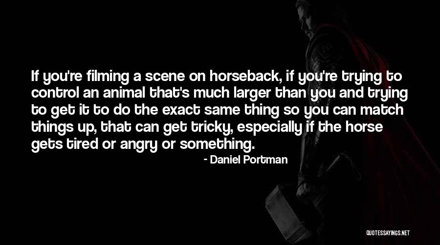 So Much Tired Quotes By Daniel Portman So Much Tired Quotes By Daniel Portman