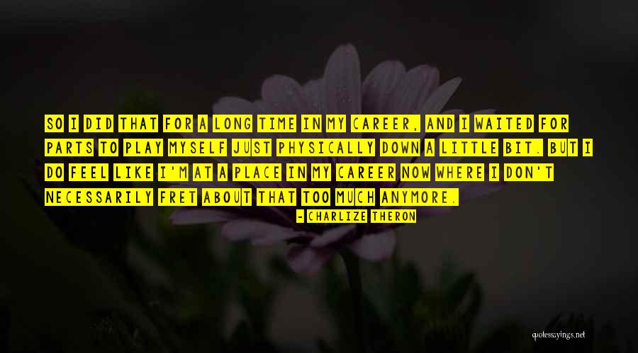 So Much To Do So Little Time Quotes By Charlize Theron So Much To Do So Little Time Quotes By Charlize Theron