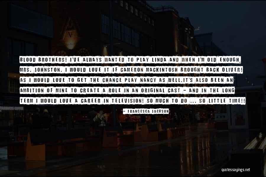 So Much To Do So Little Time Quotes By Francesca Jackson So Much To Do So Little Time Quotes By Francesca Jackson