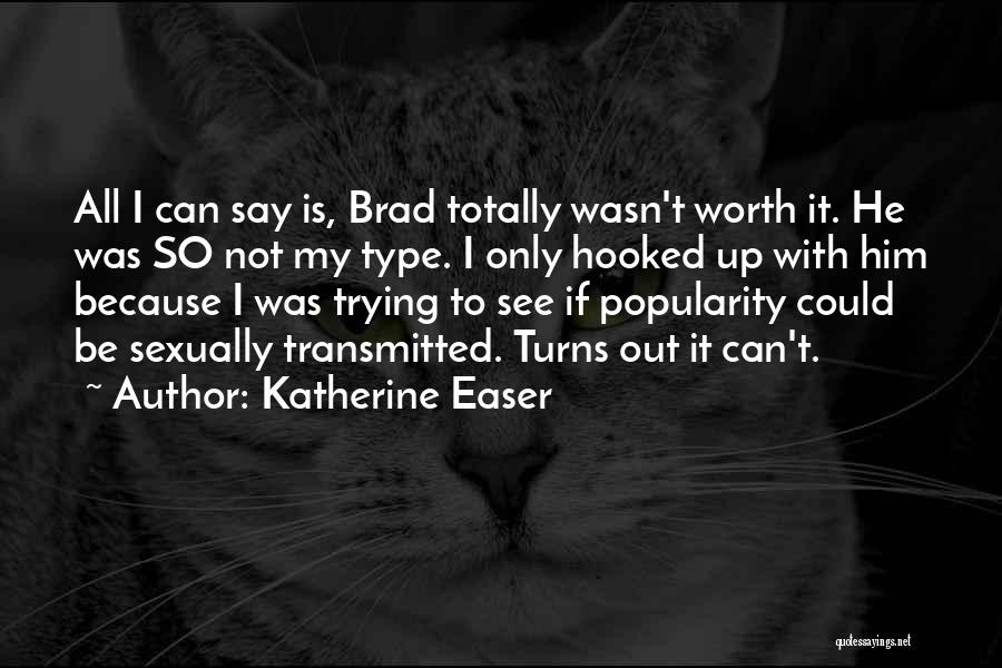 So Not Worth It Quotes By Katherine Easer