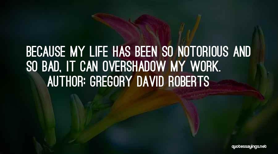 So Notorious Quotes By Gregory David Roberts