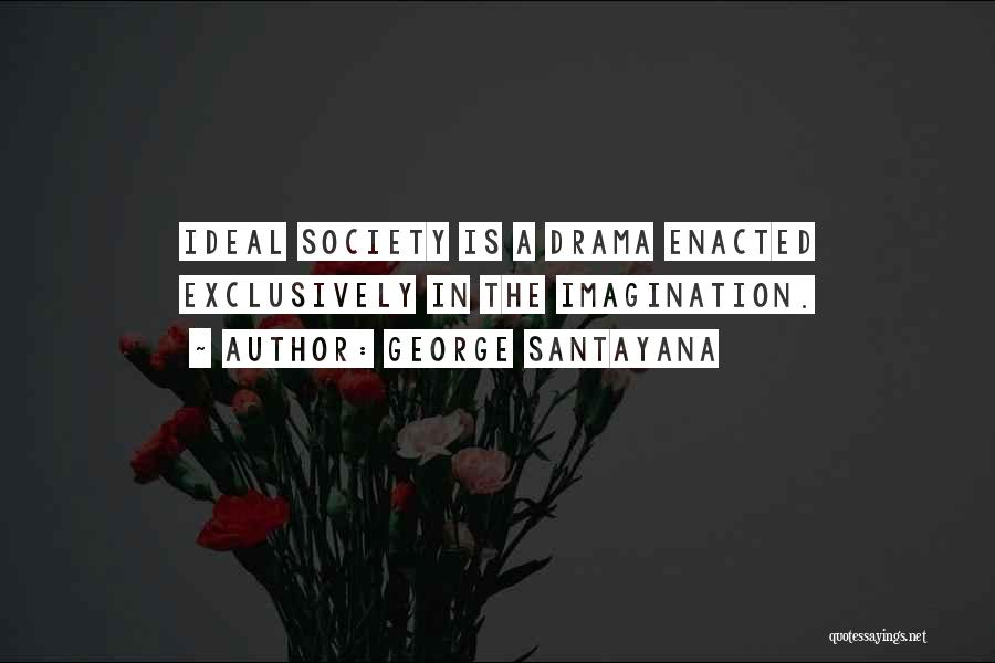 So Over Drama Quotes By George Santayana