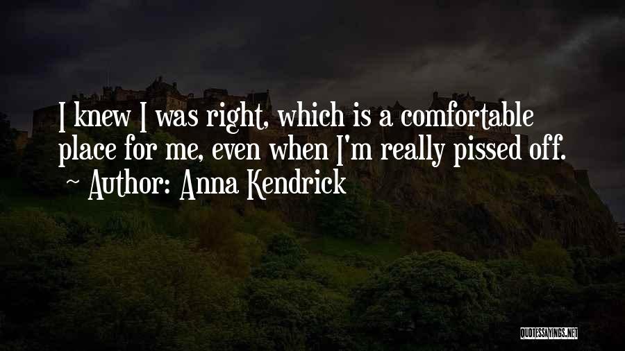 So Pissed Off Right Now Quotes By Anna Kendrick