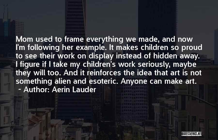 So Proud Of Her Quotes By Aerin Lauder