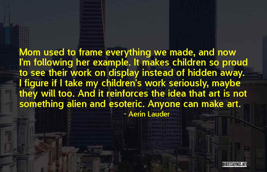 So Proud Of My Children Quotes By Aerin Lauder So Proud Of My Children Quotes By Aerin Lauder