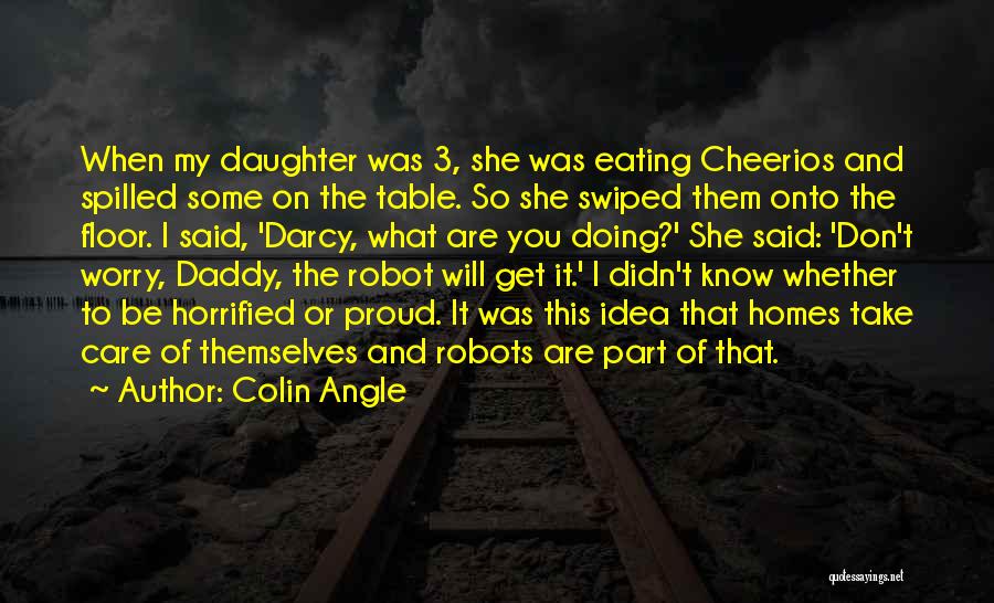 So Proud Of My Daughter Quotes By Colin Angle