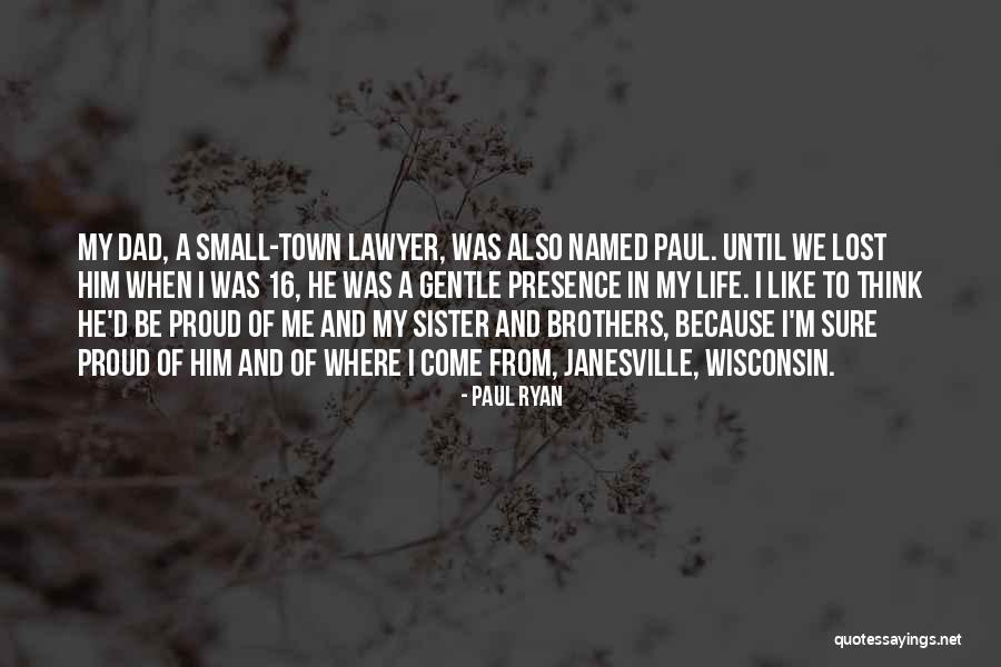 So Proud Of My Sister Quotes By Paul Ryan So Proud Of My Sister Quotes By Paul Ryan