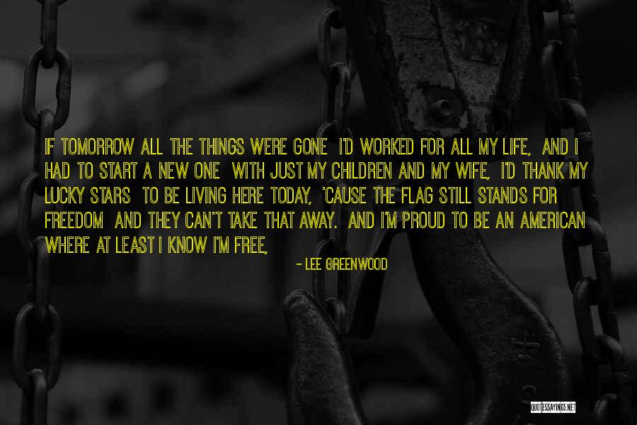 So Proud Of My Wife Quotes By Lee Greenwood So Proud Of My Wife Quotes By Lee Greenwood