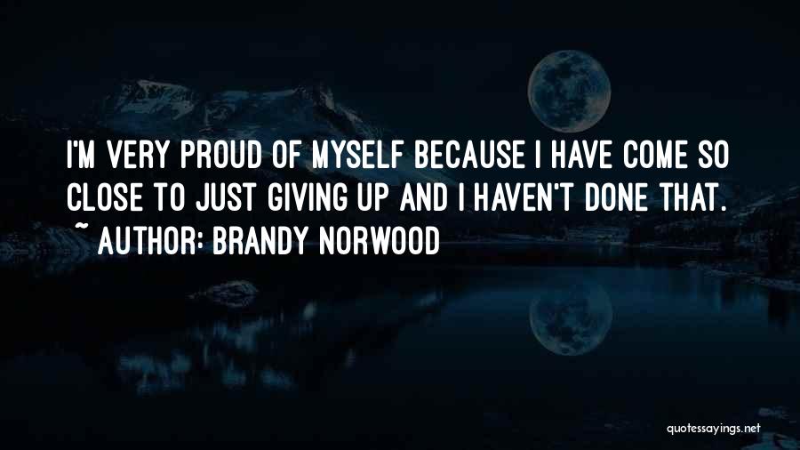 So Proud Of Myself Quotes By Brandy Norwood