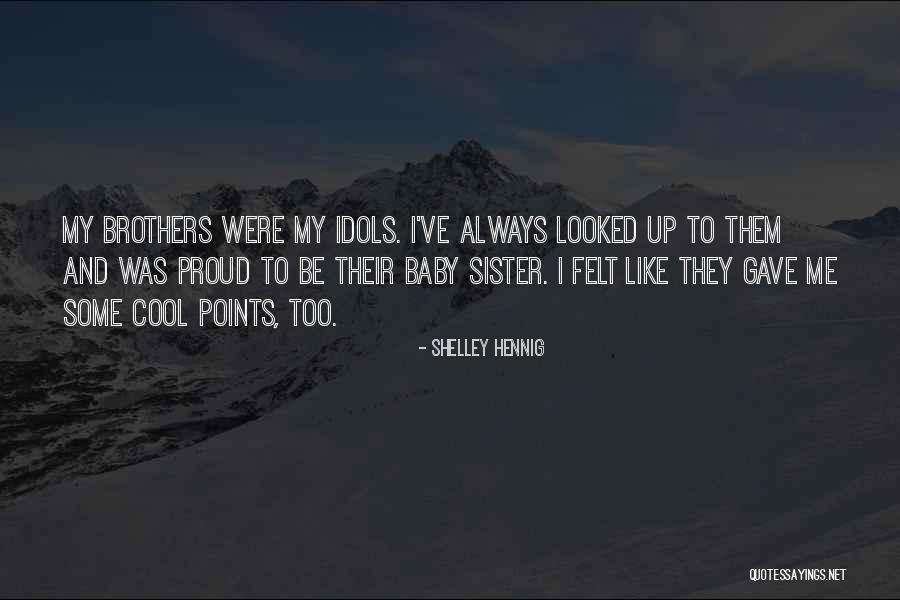 So Proud Of You Baby Quotes By Shelley Hennig
