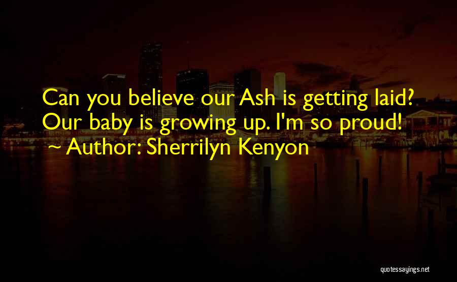 So Proud Of You Baby Quotes By Sherrilyn Kenyon