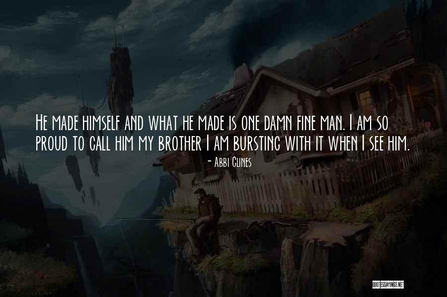 So Proud Of You Brother Quotes By Abbi Glines So Proud Of You Brother Quotes By Abbi Glines