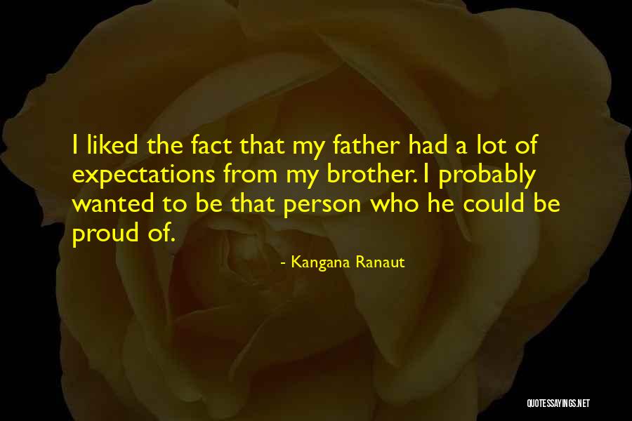 So Proud Of You Brother Quotes By Kangana Ranaut