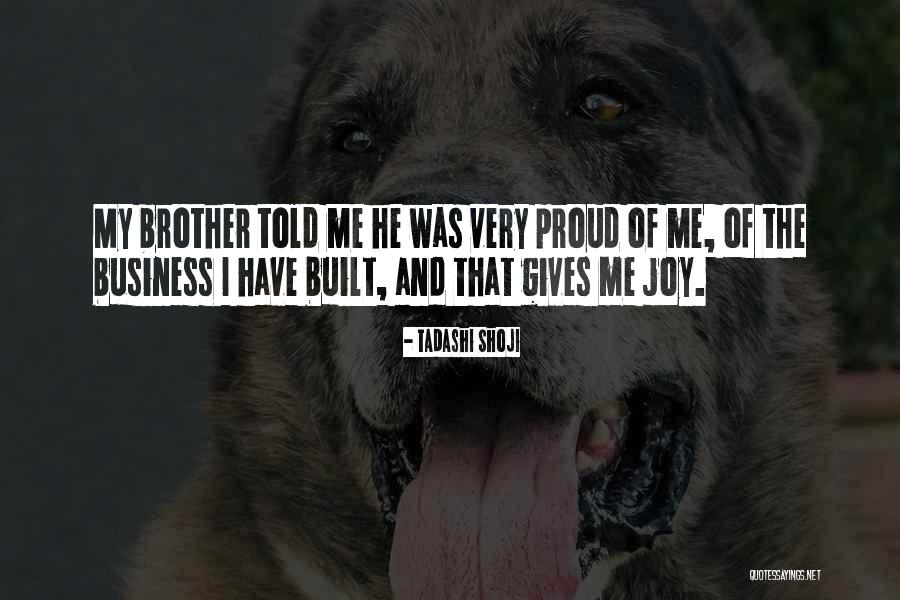 So Proud Of You Brother Quotes By Tadashi Shoji