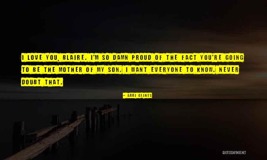 So Proud Of You My Son Quotes By Abbi Glines So Proud Of You My Son Quotes By Abbi Glines