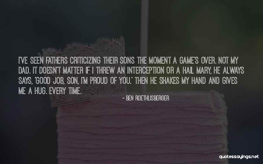 So Proud Of You My Son Quotes By Ben Roethlisberger So Proud Of You My Son Quotes By Ben Roethlisberger