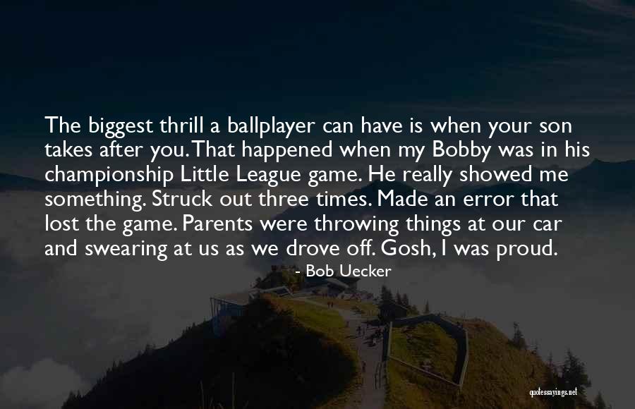 So Proud Of You My Son Quotes By Bob Uecker So Proud Of You My Son Quotes By Bob Uecker