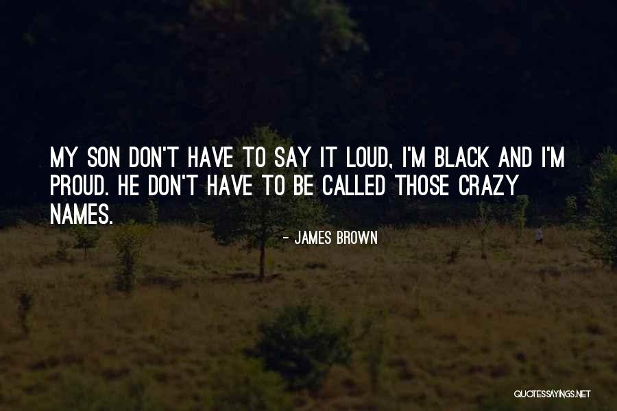 So Proud Of You My Son Quotes By James Brown So Proud Of You My Son Quotes By James Brown