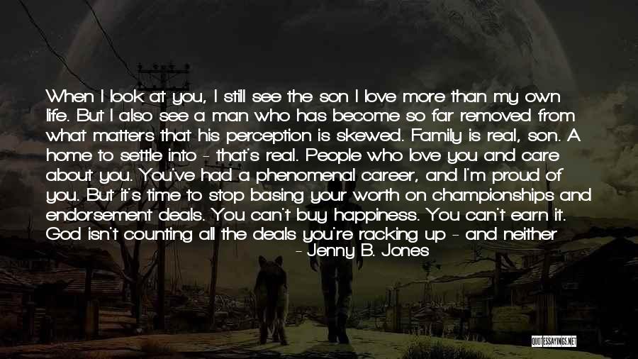 So Proud Of You My Son Quotes By Jenny B. Jones So Proud Of You My Son Quotes By Jenny B. Jones