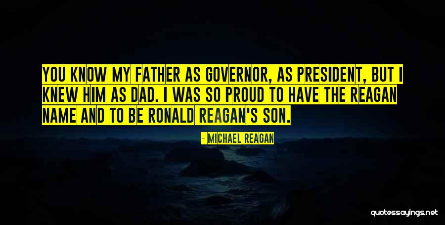 So Proud Of You My Son Quotes By Michael Reagan So Proud Of You My Son Quotes By Michael Reagan