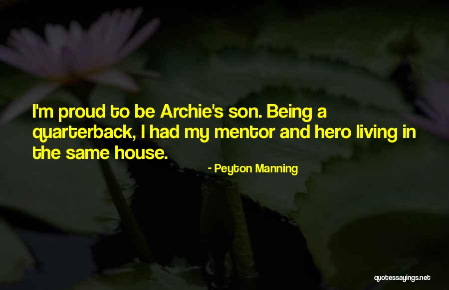 So Proud Of You My Son Quotes By Peyton Manning So Proud Of You My Son Quotes By Peyton Manning