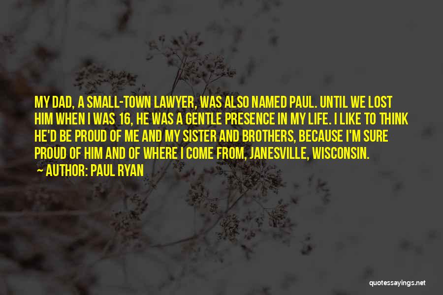 So Proud Of You Sister Quotes By Paul Ryan