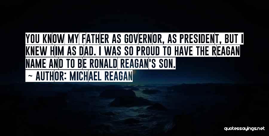 So Proud Of You Son Quotes By Michael Reagan