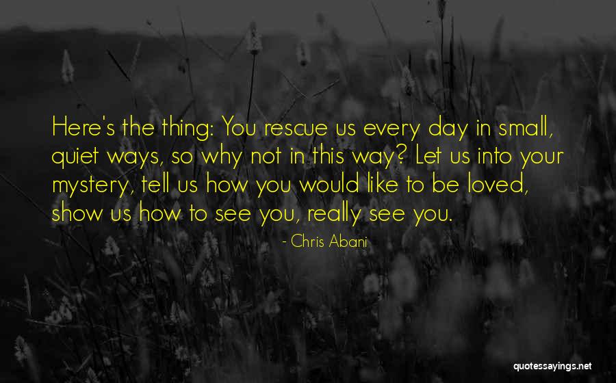 So Quiet Quotes By Chris Abani So Quiet Quotes By Chris Abani