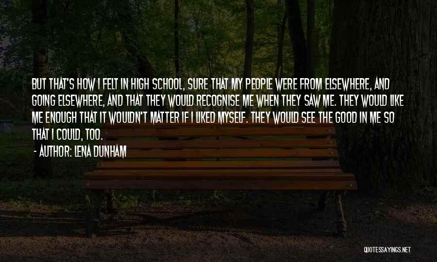 So Relatable School Quotes By Lena Dunham