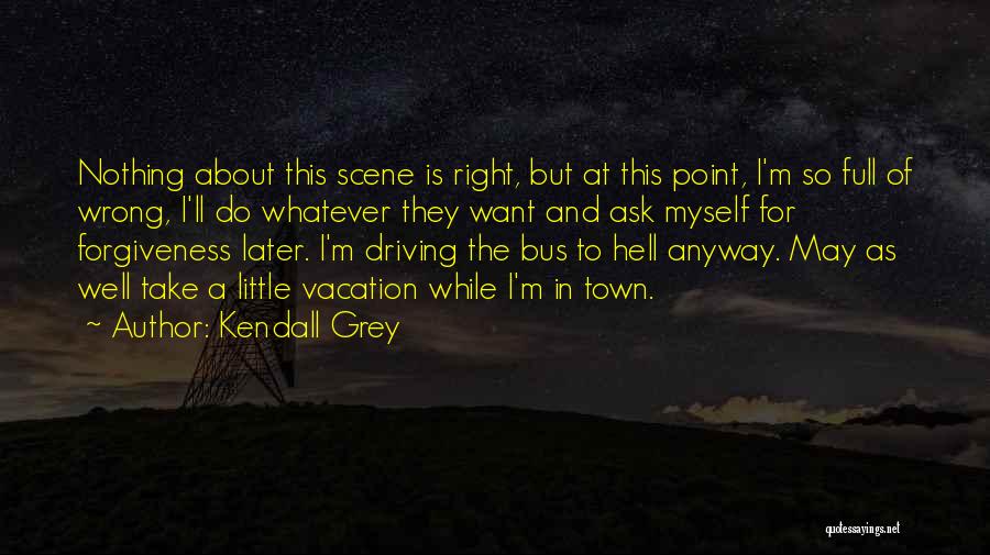 So Right But So Wrong Quotes By Kendall Grey