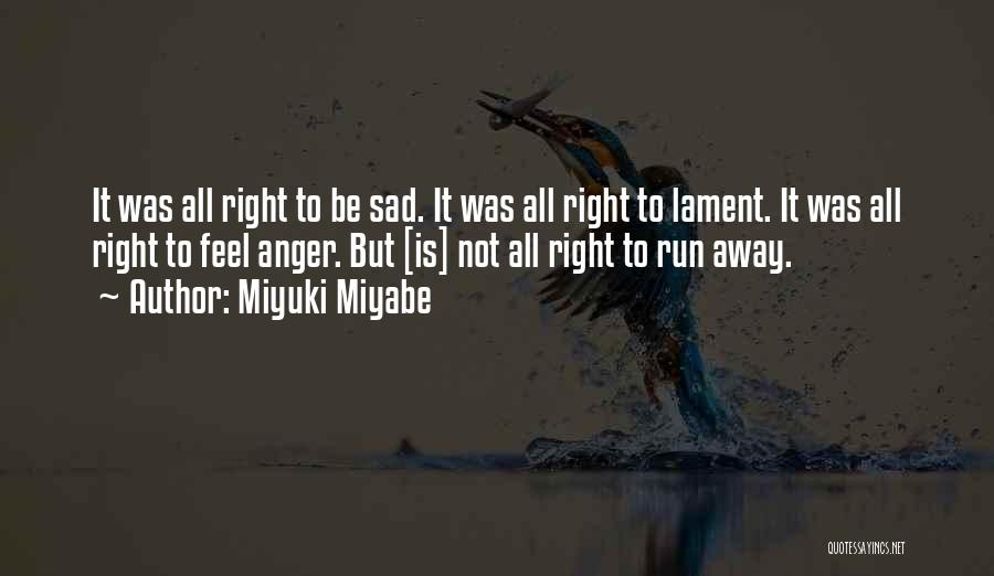 So Sad Right Now Quotes By Miyuki Miyabe