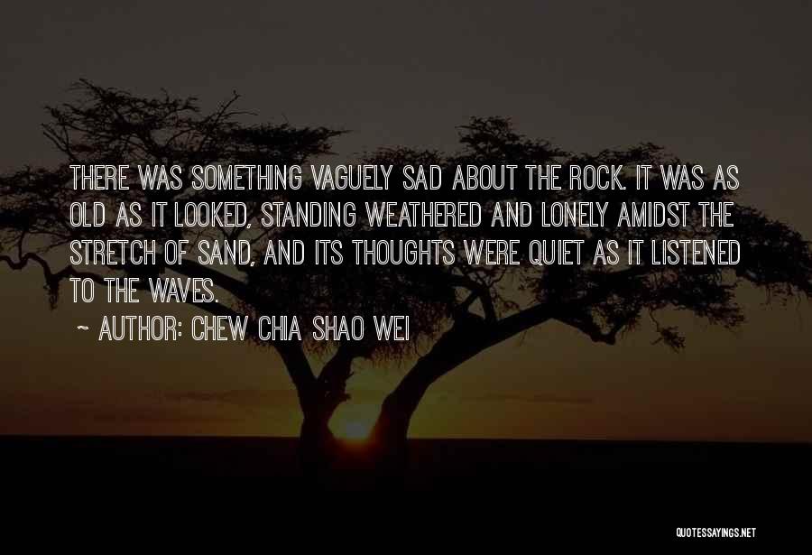 So Sad Short Quotes By Chew Chia Shao Wei